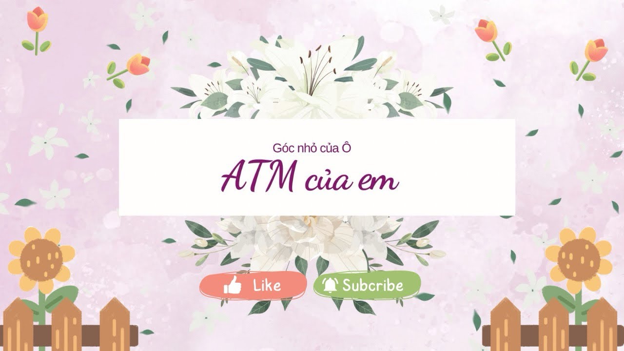 ATM của em ~ Truyện audio ~ Góc nhỏ của Ô