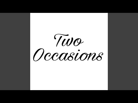 Two Occasions