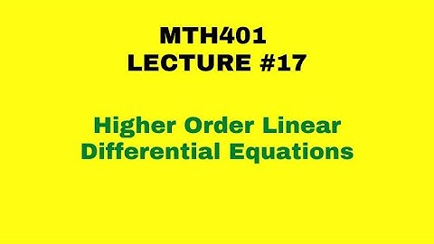 MTH401 | Lecture 17 | Higher Order Linear Differential Equations