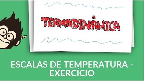 Escalas de Temperatura - Exercício