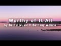 Worthy of It All by Bethel Music ft. Bethany Wohrle (4K UHD with Lyrics/Subtitles)