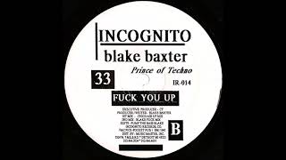 Blake Baxter - Fuck You Up (Chico Ass Up Mix)