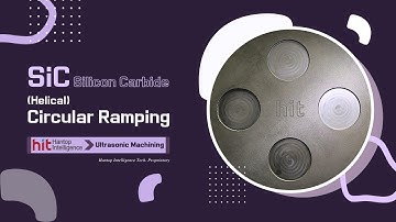 Ultrasonic Grinding of SiC (Silicon Carbide) : (Helical) Circular Ramping｜Hantop Intelligence Tech.