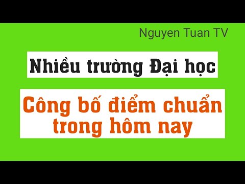 Video Hôm nay nhiều trường Đại học công bố điểm chuẩn - youtube