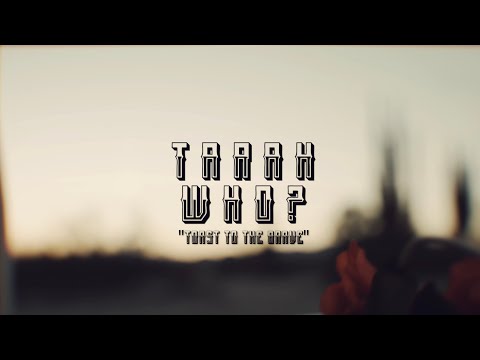 Tarah Who? - Toast To The Brave. (Official music video)
