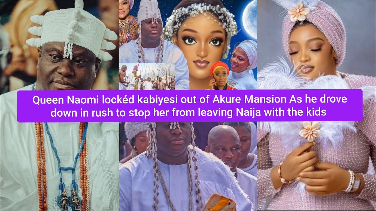 Queen Naomi lockéd kabiyesi out of Akure Mansion as he rushéd down to stop her 