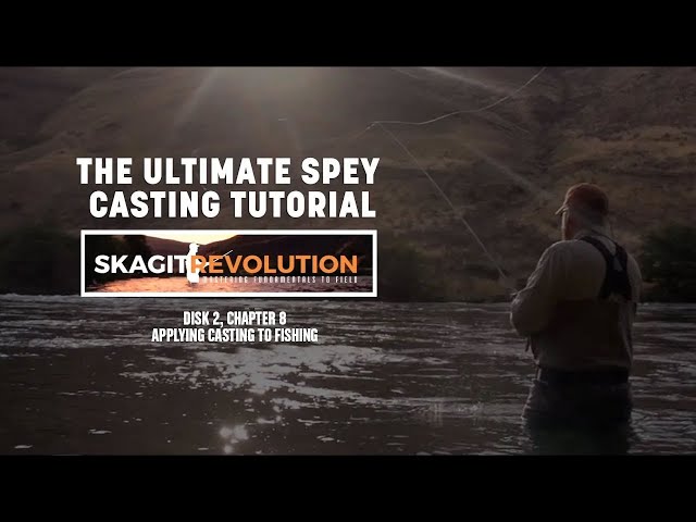 「Spey Casting SECOND EDITION」スペイキャスト Skagit Revolution: Disk 2, Chapter 8: Advanced Spey Techniques