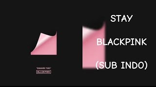 BLACKPINK - STAY (SUB INDO)