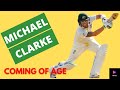 Michael clarke  coming of age