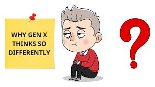 Why Gen X Thinks So Differently | Gen X Mindset