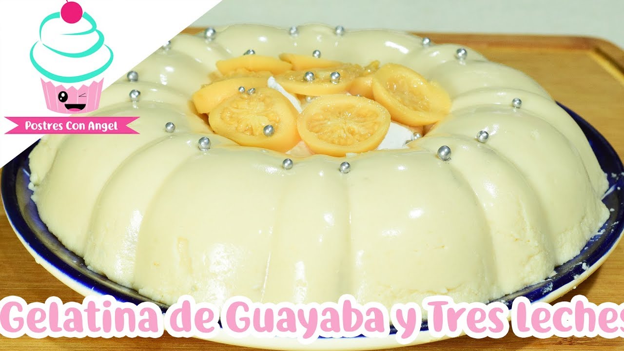 Gelatina de Guayaba y Tres Leches YouTube