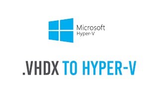 import .vhdx into hyper-v as virtual machine