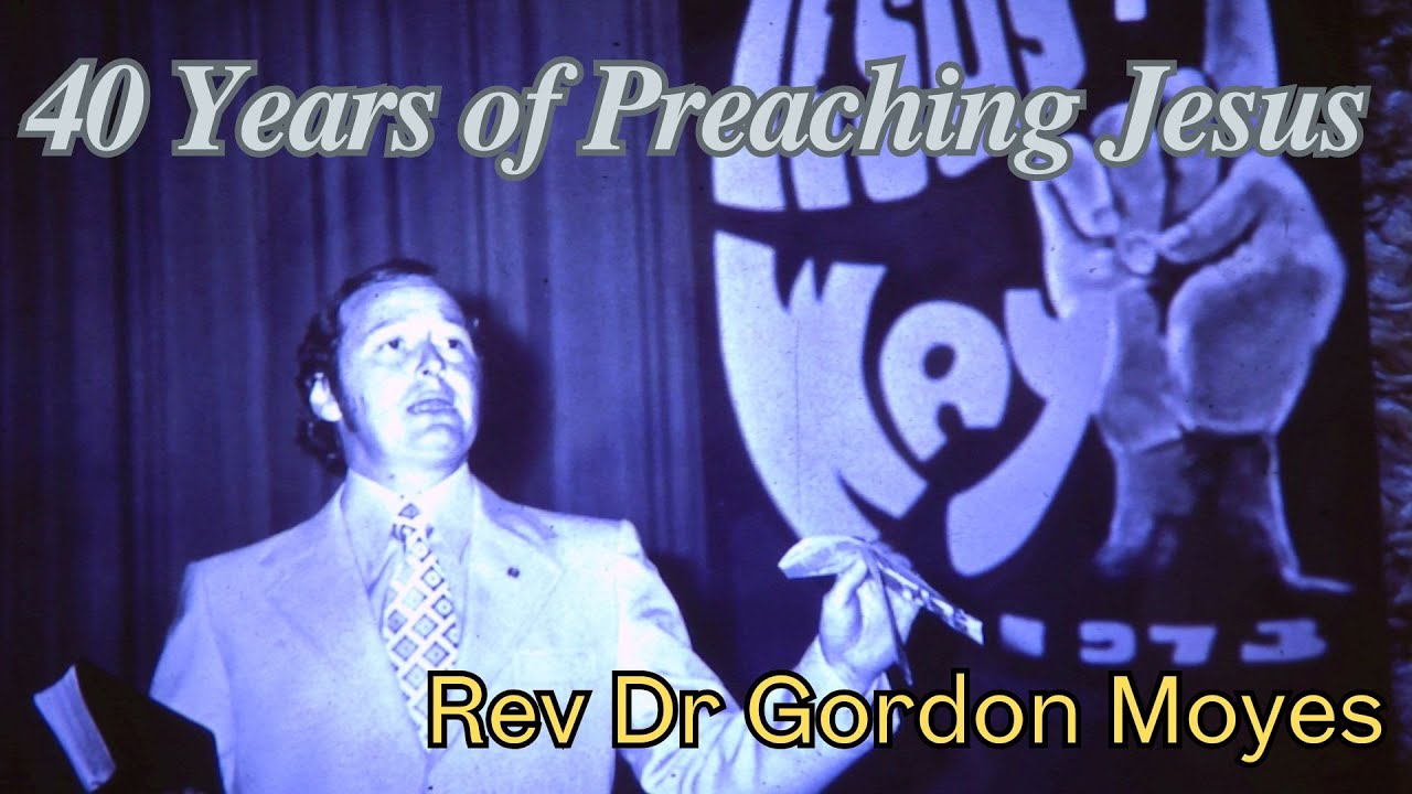 40 Years of Preaching Jesus - Rev Dr Gordon Moyes