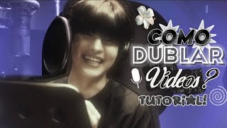 *TUTORIAL* COMO EU FAÇO MINHAS DUBLAGENS? TUDO WUE VOCÊ PRECISA SABER PRA COMEÇAR A DUVLAR VÍDEOS!🎙️