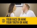 “I’m The Better Kisser” | Your Truth or Mine | Your Face Or Mine