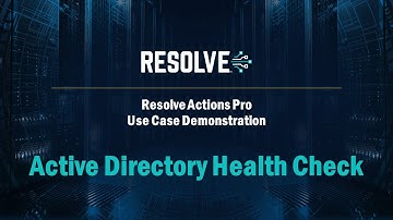 Automate Active Directory Health Checks with Resolve Actions