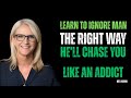Learn to Ignore a Man THE RIGHT WAY _ He’ll Chase You Like an Addict
