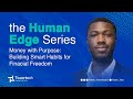 The Human Edge Series | Money With Purpose: Building Smart Habits for Financial Freedom
