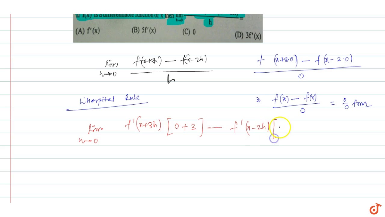 If F X Is A Differentiable Function Of X Then Lim H Gt0 F X 3h F X 2h H Youtube