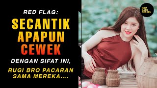 RED FLAG: Secantik Apapun CEWEK dengan sifat ini, Rugi bro kalau sampai pacaran sama mereka….