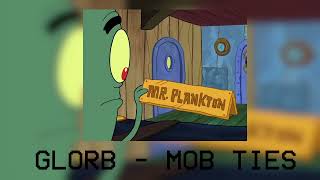GLORB - MOB TIES (Slowed & Reverb)