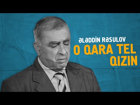 Shekili Eleddin Resulov - O Qaratel Qizin