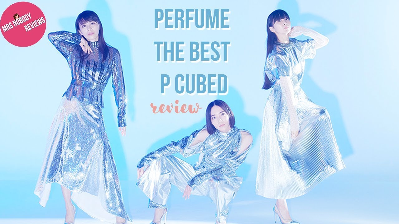 Perfume The Best P Cubed Album Review Youtube