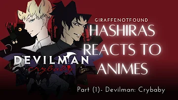 Hashiras React to Animes [Devilman Crybaby]