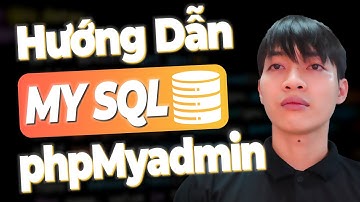Ngôn ngữ truy vấn SQL - Bài 2: Hướng dẫn sử dụng phpMyadmin