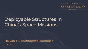 Haiyan Hu: Deployable Structures in China’s Space Missions (2023.06.15.)