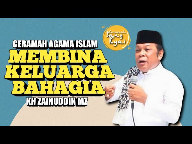 CARA MEMBINA KELUARGA BAHAGIA | KH ZAINUDDIN MZ | CERAMAH MOTIVASI class=