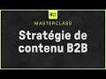 Crer sa stratgie de contenu b2b  masterclass 2024