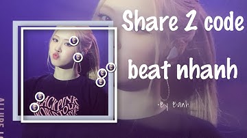 Share 2 code beat nhanh(có share code và nhạc dưới mô tả)•Banh💕