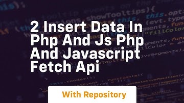 2 insert data in php and js php and javascript fetch api