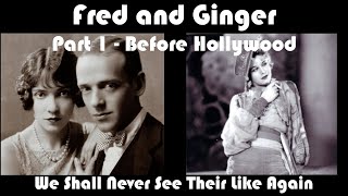 Fred and Ginger, We Shall Never See Their Likes Again. Part 1, Before Hollywood