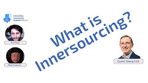 The Growing Trend of Innersourcing at Companies: /w Guest Georg Link Ep 12