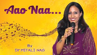 Aao Naa | Dr. Mitali Nag