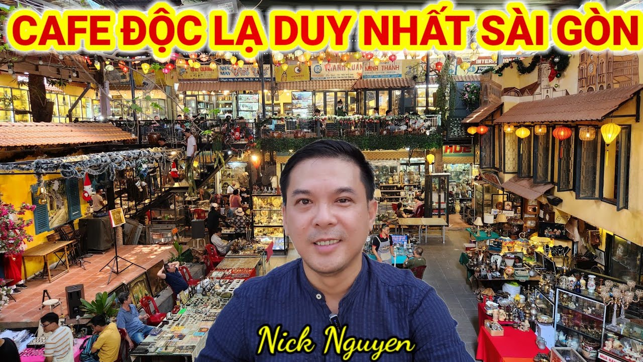 CÀ PHÊ CHỢ ĐỒ CỔ - QUÁN CAFE ĐỘC LẠ DUY NHẤT TẠI SÀI GÒN || CUỘC SỐNG SÀI GÒN || Nick Nguyen