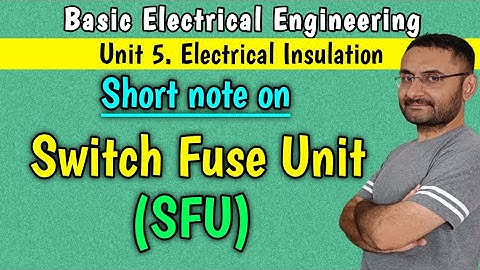 Switch Fuse Unit (SFU) Short note  (Electrical Insulation) Basic Electrical Engineering | BTech 1st