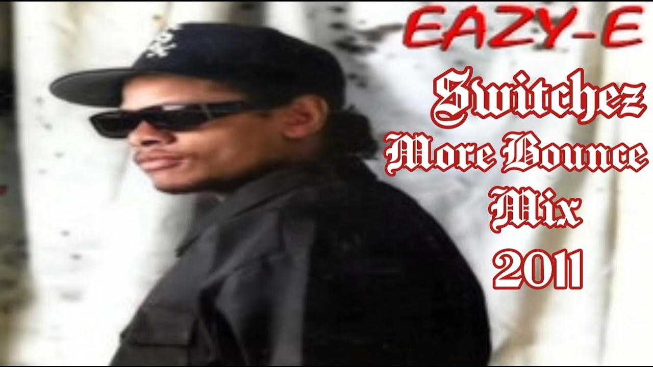 EazyE Switchez (More Bounce to the Ounce Mix