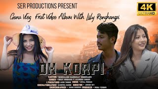 New Karbi Video Album | Oh Korpi | Genu vlog | Lily Rongpharpi | Sonjit Ronghang | Akangsha Enghipi