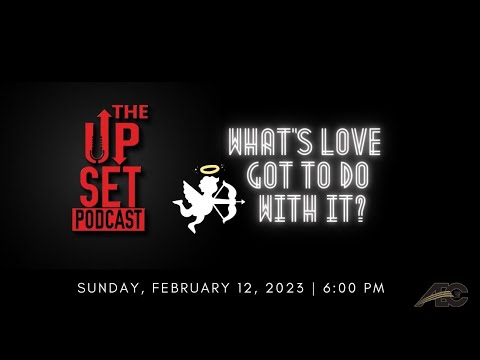 UpSet Podcast: What's Love Go To Do With It?