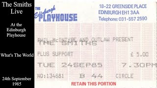 The Smiths Live | What&#39;s The World | The Edinburgh Playhouse | September 1985