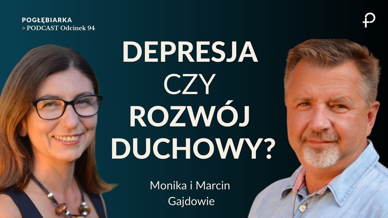 Pogłębiarka #PODCAST [#94] DEPRESJA czy rozwój duchowy?  Monika i Marcin Gajdowie