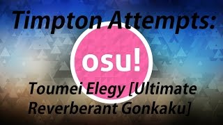 Timpton Attempts: Toumei Elegy [Ultimate Reverberant Gonkanau] 7.47✮