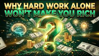 Why Hard Work Alone Wont't Make You Rich