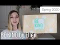 BE KIND by Ellen | Spring 2020