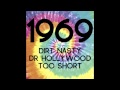 Dirt Nasty - 1969 ft Too $hort & Dr. Hollywood
