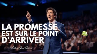 QUAND LA PROMESSE EST SUR LE POINT DE S'ACCOMPLIR // PASTEUR JOEL OSTEEN