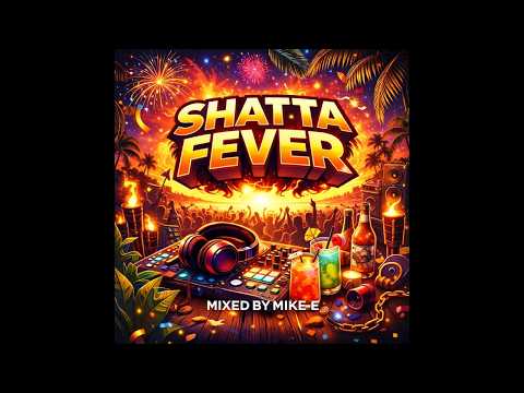 Shatta Fever 🔥 Shatta & Dancehall Mix 2026 | Caribbean Party Vibes | DJ Mike-E